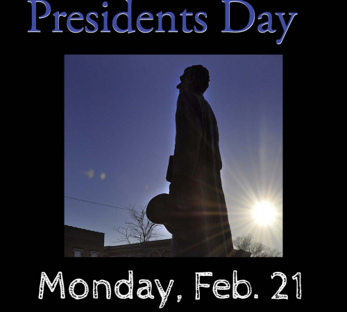 Picture of Lincoln Statue with text "Presidents Day Monday Feb. 21"