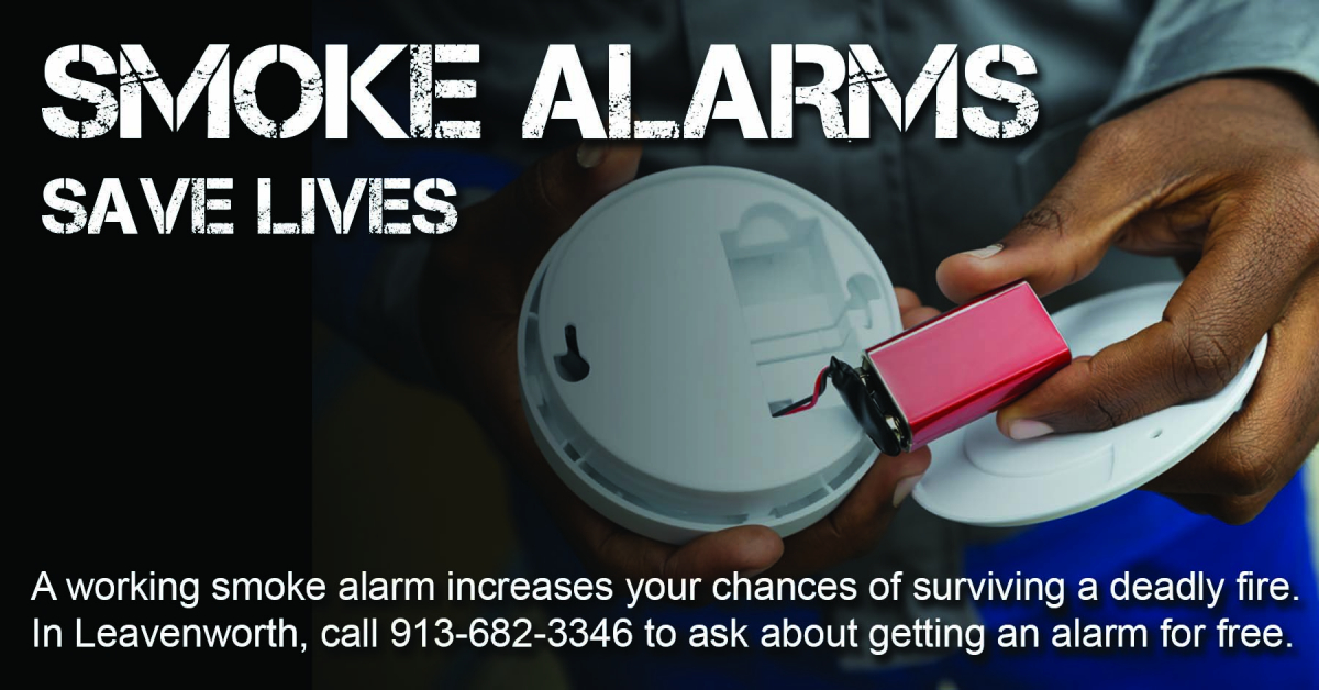 Smoke Alarms save lives- call the Leavenworth Fire Department to find out how to get one 913-682-3346. 